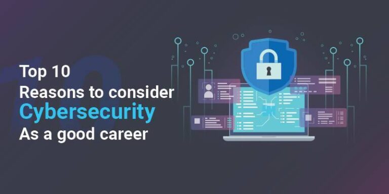 Top 10 Reasons To Consider Cybersecurity As A Good Career - TechnologyHQ