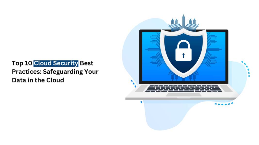 Top 10 Cloud Security Best Practices